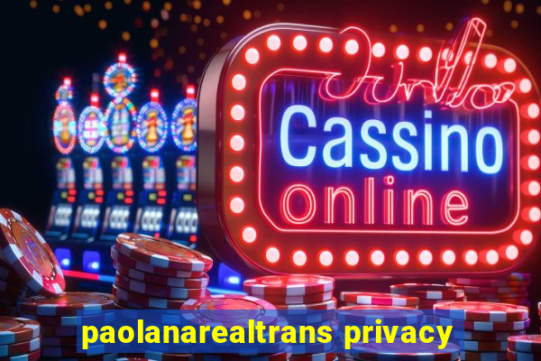 paolanarealtrans privacy